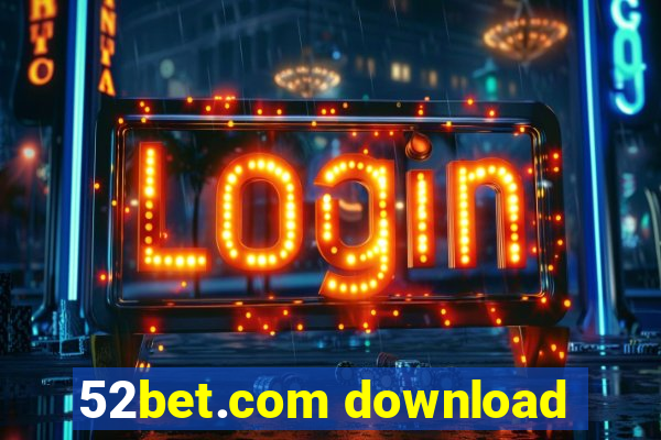 52bet.com download